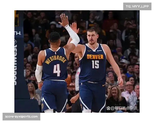 掘金凭借约基奇高位策应体系 击败雷霆证明防守韧性价值